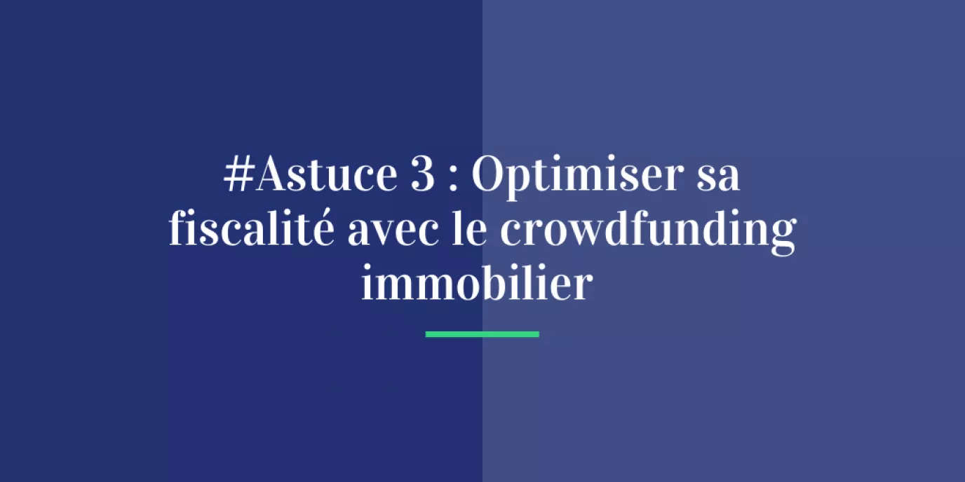 Investissement immobilier : l’atout fiscal du financement participatif